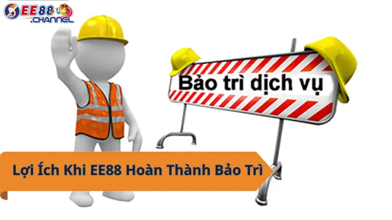 EE88 Bảo Trì - Nâng cấp hệ thống, trải nghiệm tốt hơn!