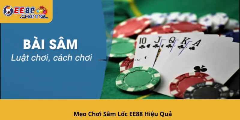 Mẹo Chơi Sâm Lốc EE88 Hiệu Quả